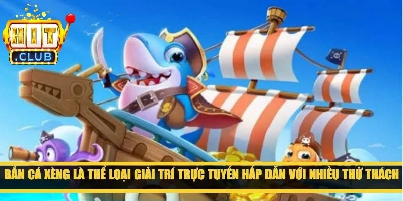 Bắn cá Xèng là thể loại giải trí trực tuyến hấp dẫn với nhiều thử thách